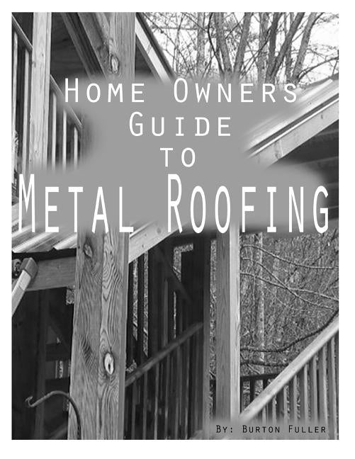 Home Owners guide to Metal Roofing: Metal roofing install guide Paperback Createspace Independent Publishing Platform