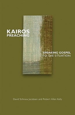 Kairos Preaching: Speaking Gospel to the Situation Paperback Fortress Press