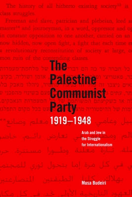 The Palestine Communist Party 1919-1948: Arab and Jew in the Struggle for Internationalism Paperback Haymarket Books