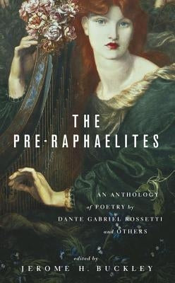 The Pre-Raphaelites: An Anthology of Poetry by Dante Gabriel Rosetti and Others Paperback Academy Chicago Publishers