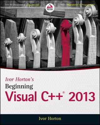 Ivor Horton's Beginning Visual C++ 2013 Paperback Wrox Press