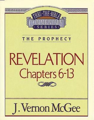 Thru the Bible Vol. 59: The Prophecy (Revelation 6-13): 59 Thomas Nelson