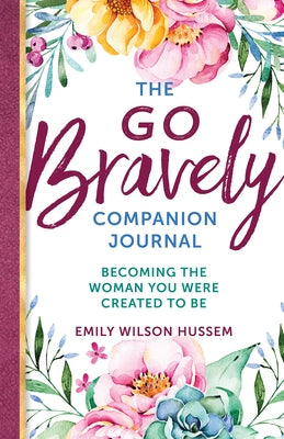 The Go Bravely Companion Journal: Becoming the Woman You Were Created to Be Paperback Ave Maria Press