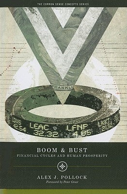 Boom and Bust: Financial Cycles and Human Prosperity Paperback AEI Press