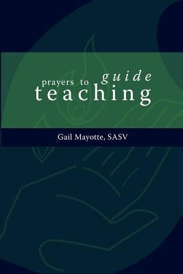Prayers to Guide Teaching Paperback Alliance for Catholic Education Press