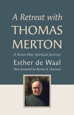 A Retreat with Thomas Merton: A Seven-Day Spiritual Journey Paperback Liturgical Press
