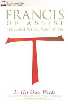 Francis of Assisi in His Own Words: The Essential Writings Paperback Paraclete Press (MA)