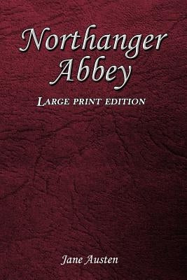 Northanger Abbey: Large Print Edition Paperback Createspace Independent Publishing Platform