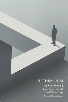 The Art of Knowing: Expositions on Free Will and Select Essays Paperback Mega Foundation Press