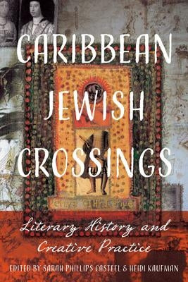 Caribbean Jewish Crossings: Literary History and Creative Practice Paperback University of Virginia Press