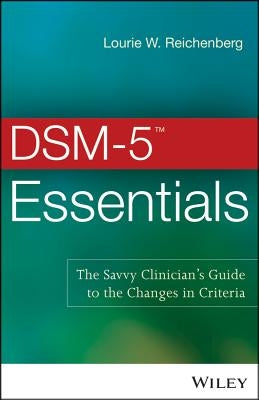 DSM-5 Essentials: The Savvy Clinician's Guide to the Changes in Criteria Paperback Wiley