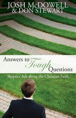 Answers to Tough Questions: Skeptics ask about the Christian faith Authentic