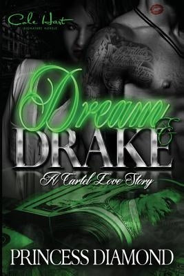 Dream & Drake: A Cartel Love Story Paperback Createspace Independent Publishing Platform