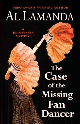 The Case of the Missing Fan Dancer: A John Bekker Mystery Encircle Publications, LLC