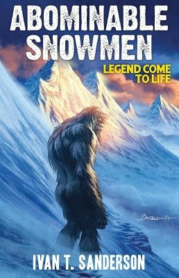 Abominable Snowmen: Legend Come to Life Paperback Adventures Unlimited Press