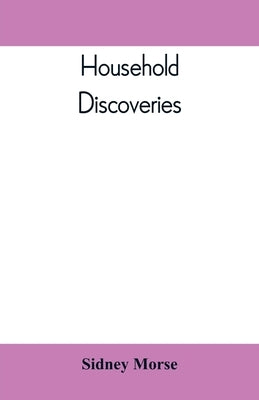 Household Discoveries: An Encyclopaedia of practical recipes and processes Paperback Alpha Edition