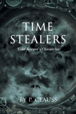 Time Stealers: Time Keeper's Chronicles Paperback Rushmore Press LLC