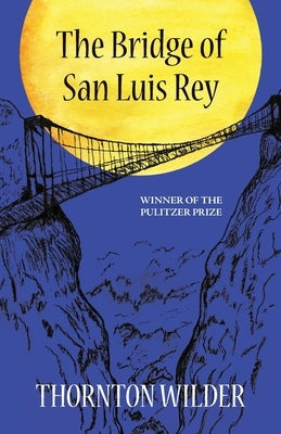 The Bridge of San Luis Rey (Warbler Classics Annotated Edition) Paperback Warbler Classics