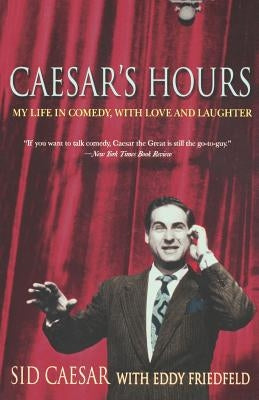 Caesar's Hours: My Life in Comedy, with Love and Laughter by Caesar, Sid