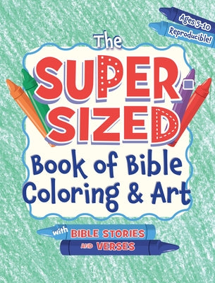 The Super-Sized Book of Bible Coloring and Art: With Bible Stories and Verses, Ages 5-10 Paperback Rosekidz
