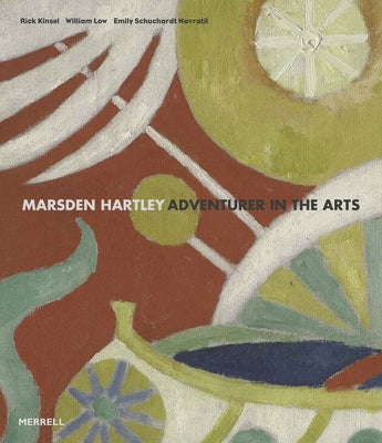 Marsden Hartley: Adventurer in the Arts by Kinsel, Rick