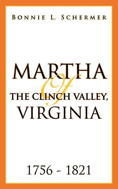 Martha of the Clinch Valley, Virginia 1756 - 1821 Paperback iUniverse
