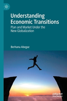 Understanding Economic Transitions: Plan and Market Under the New Globalization Paperback Palgrave MacMillan