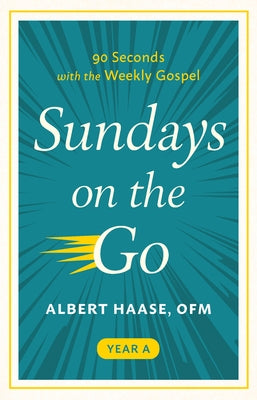 Sundays on the Go: 90 Seconds with the Weekly Gospel (Year A) Paperback Paraclete Press (MA)