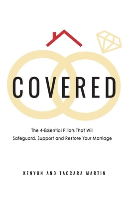 Covered: The 4-Essential Pillars That Will Safeguard, Support, and Restore Your Marriage Paperback Kenyon & Taccara Martin