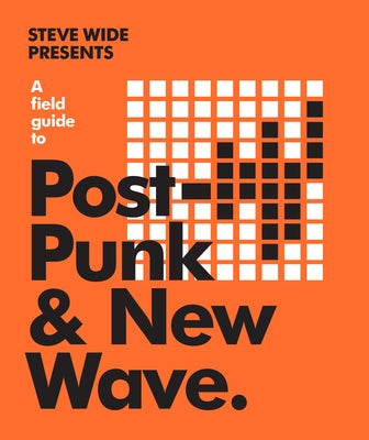 A Field Guide to Post-Punk & New Wave by Wide, Steve