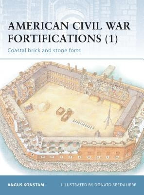 American Civil War Fortifications (1): Coastal Brick and Stone Forts Paperback Osprey Publishing (UK)