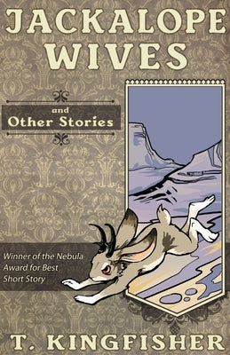 Jackalope Wives and Other Stories Paperback Argyll Productions