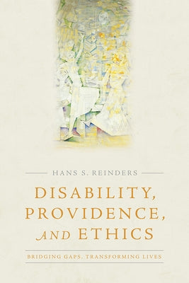 Disability, Providence, and Ethics: Bridging Gaps, Transforming Lives Paperback Baylor University Press
