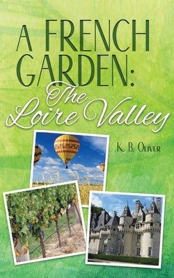 A French Garden: The Loire Valley Paperback Monceau Publishing
