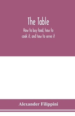 The table: how to buy food, how to cook it, and how to serve it Paperback Alpha Edition