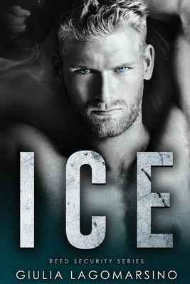 Ice: A Reed Security Romance Paperback Independently Published