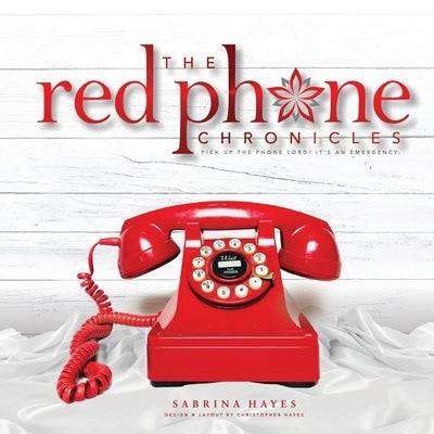 The Red Phone Chronicles: Pick Up the Phone Lord! It's an Emergency. Paperback Trilogy Christian Publishing