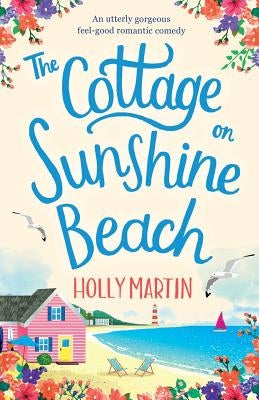 The Cottage on Sunshine Beach: An utterly gorgeous feel good romantic comedy Paperback Bookouture