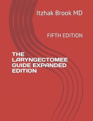 The Laryngectomee Guide Expanded Edition: Fifth Edition Paperback Independently Published