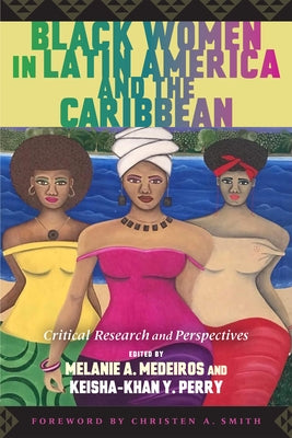 Black Women in Latin America and the Caribbean: Critical Research and Perspectives Paperback Rutgers University Press