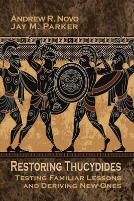 Restoring Thucydides: Testing Familiar Lessons and Deriving New Ones Paperback Cambria Press