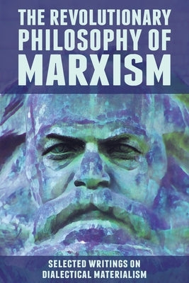The Revolutionary Philosophy of Marxism: Selected Writings on Dialectical Materialism Paperback Wellred