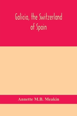 Galicia, the Switzerland of Spain Paperback Alpha Edition