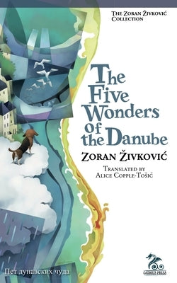 The Five Wonders of the Danube Paperback Zoran Zivkovic