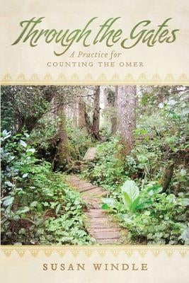 Through the Gates: A Practice for Counting the Omer Paperback Createspace Independent Publishing Platform