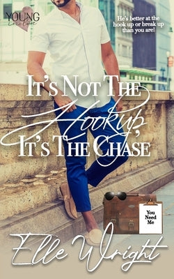 It's Not the Hookup, It's the Chase Paperback Elle Writes Books