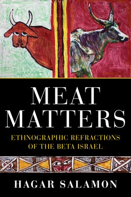 Meat Matters: Ethnographic Refractions of the Beta Israel Paperback Indiana University Press