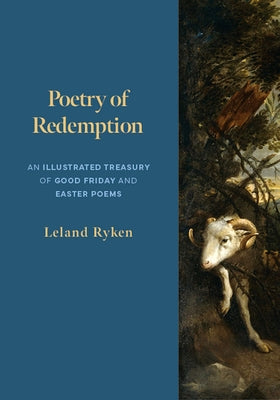 Poetry of Redemption: An Illustrated Treasury of Good Friday and Easter Poems Paperback P & R Publishing