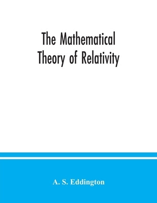 The mathematical theory of relativity Paperback Alpha Edition