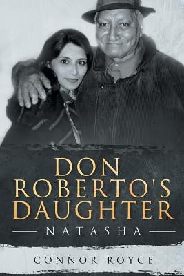 Don Roberto's Daughter: Natasha Paperback Christian Faith Publishing, Inc